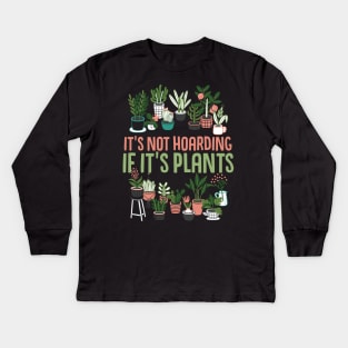It's Not Hoarding If It's Plants Cactus lover Kids Long Sleeve T-Shirt